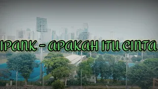 Download IPANK - APAKAH ITU CINTA || OFFICIAL LIRIK LAGU MP3 || MP3