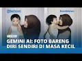 Download Lagu Tutorial Google Gemini AI: Trend Foto Bareng Diri Sendiri di Masa Kecil + Bonus Prompt Lengkap!