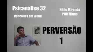 Perversão 1 - Psicanálise 32 - Conceitos em Freud
