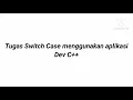 Tugas pemrograman dasar switch case pertemuan 7