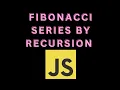 Fibonacci Series By Using Recursion JavaScript Functions Recursion