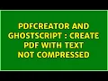 pdfcreator and ghostscript create PDF with text not compressed