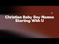 Christian Baby Boy Names Starting With U