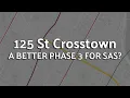 125 St Crosstown Subway - A Better Phase 3 For SAS