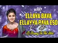 Download Lagu ELLAYYA BAVA ELLAYYA BAVA ESO DJ SONG  DJ REMIX DJ BUNNY SMILEY BPL