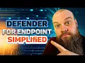 Microsoft Defender for Endpoint The Simplified Way