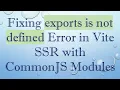 Fixing exports is not defined Error in Vite SSR with CommonJS Modules