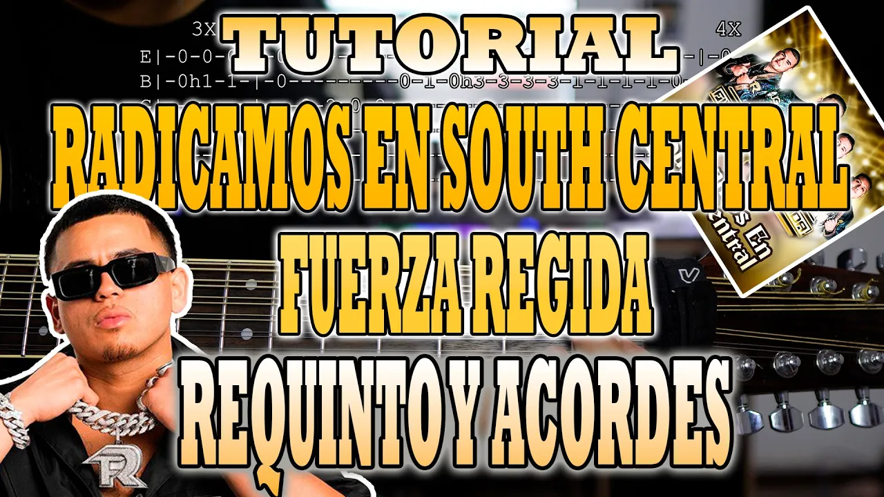 Radicamos En South Central - Fuerza Regida - REQUINTO Y ACORDES - CON TABS
