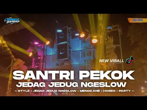Download MP3 DJ SANTRI PEKOK JEDAG JEDUG NGESLOW VIRALL TIK-TOK • BONGOBARBAR