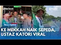 VIRAL!! | Ustaz Katori Berangkat ke Mekkah Naik Haji Pakai Sepeda di Indramayu