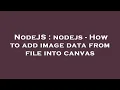 NodeJS nodejs - How to add image data from file into canvas