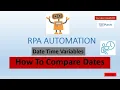 Date Time Variables How To Compare Dates UiPath Tutorials Robotic Process Automation