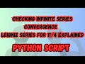 Checking Infinite Series Convergence in Python Leibniz Series for 4 Explained