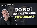 Don t Say These Things To Your Coworker If You Care About Your Job