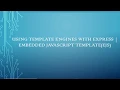 Using Template Engines with Express Embedded JavaScript Template EJS
