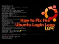 How to Fix the Ubuntu Login Loop