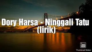Download Dory Harsa - Ninggali Tatu (unofficial lirik) MP3