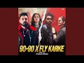Lagu 90 90 X Fly Karke (Remix)