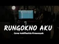 Download Lagu Rungokno Aku - Ndarboy Genk Cover Ashifbarkia Firmansyah