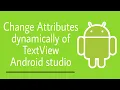 Change Attributes dynamically of TextView in Android studio