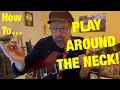 HOW TO  PLAY AROUND THE NECK (Plus Free Tab!)