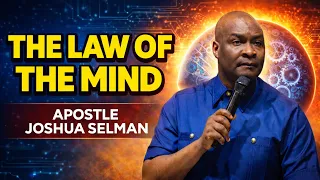 The Law of the Mind The Secret Power of Your Thoughts Apostle Joshua Selman