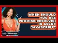 When Should You Use Promise resolve In Async JavaScript - JavaScript Toolkit
