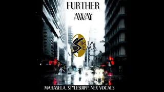 mahasela u0026 stylesdipp u0026 nex vocals further away original mix