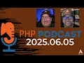 The PHP Podcast Livestream 2025 06 05