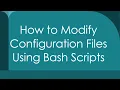 How to Modify Configuration Files Using Bash Scripts