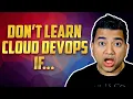 5 Reasons NOT To Go Into Cloud DevOps
