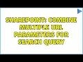 Sharepoint Combine multiple URL parameters for search query