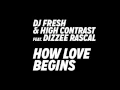 DJ Fresh & High Contrast - 'How Love Begins' Feat. Dizze Rascal RADIO MIX