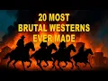 Lagu Top 20 Darkest \u0026 Most Brutal Westerns of All Time