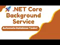 NET Core Background Service Automate Database Tasks in Web API