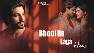 bhool ne laga hoon sad0pia