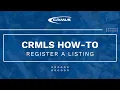CRMLS How-To Register a Listing