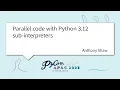 PyCon APAC 2023 Parallel code with Python 3 12 sub-interpreters by Anthony Shaw