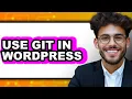 How to Use Git in WordPress 2025 The Only Way