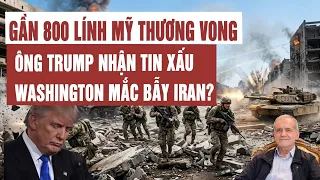 Toàn cảnh: Gần 800 lính Mỹ thương vong, ông Trump nhận tin xấu: Washington mắc bẫy Iran?