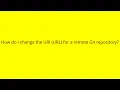 How do I change the URI URL for a remote Git repository