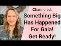 Download Lagu Channeled: Something Big Has Happened for Gaia! Get Ready!