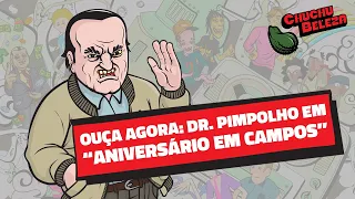 Doutor Pimpolho - Aniversário Em Campos