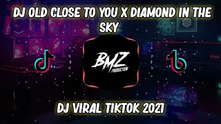 Download DJ OLD CLOSE TO YOU X DIAMOND IN THE SKY🎵|| REMIX VIRAL TIKTOK 2021 MP3