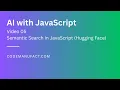 AI with JavaScript Semantic Search Using Hugging Face Inference
