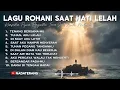 Lagu Lagu Rohani Saat Hati Lelah \u0026 Hancur - Lagu Rohani Terbaru 2026 - Full Album Pemulihan Hati