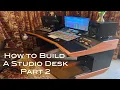 How to Build a Studio Desk for Music Production Part 2