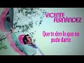 Vicente Fernández - Que Te Vaya Bonito (Letra / Lyrics)