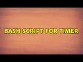 Ubuntu bash script for timer 2 Solutions