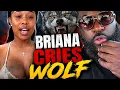 BRIANA STARTED BS NOW CRIES WOLF